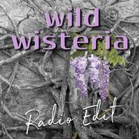 Wild Wisteria (Radio Edit)
